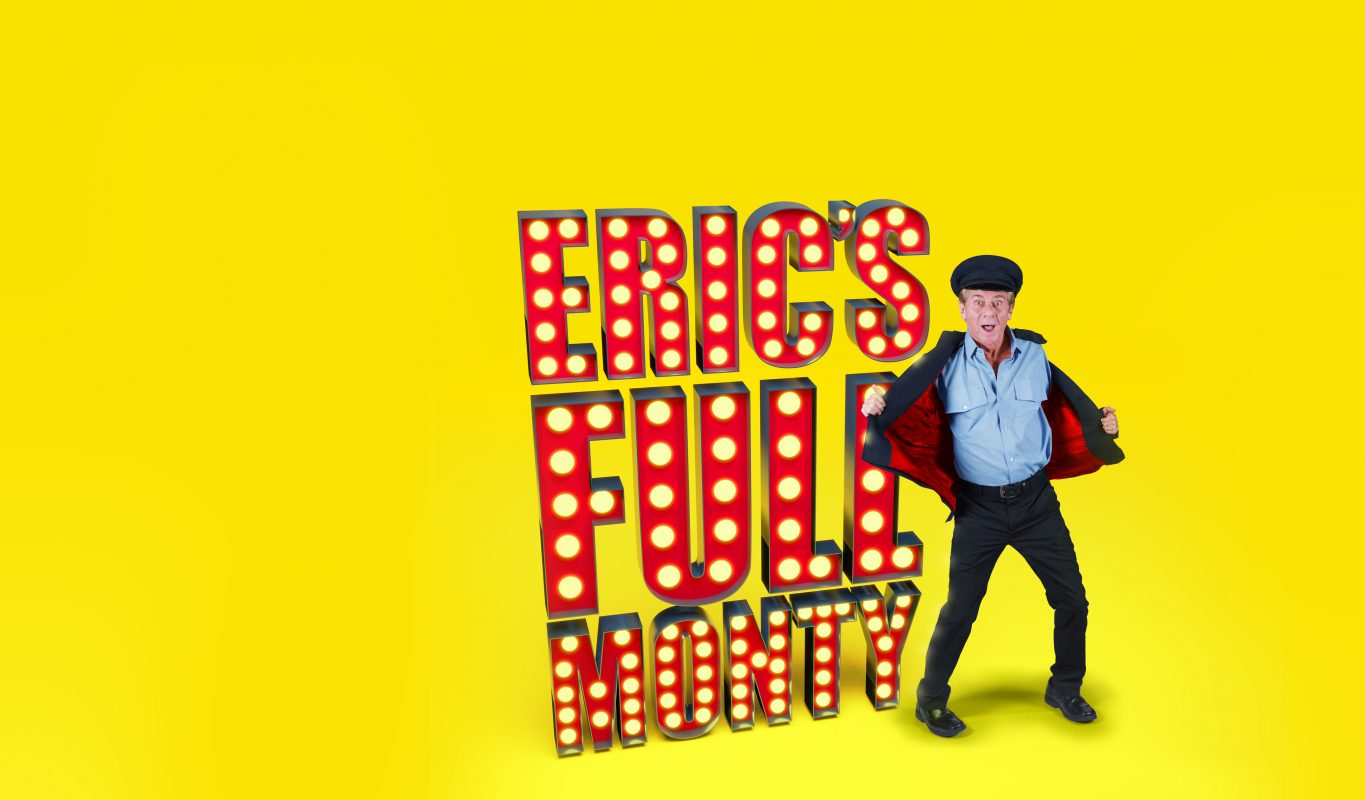 Eric’s Full Monty Outstrips Competition to Return to Stage As 25th Anniversary Concludes Eric’s Full Monty Outstrips Competition to Return to Stage As 25th Anniversary Concludes